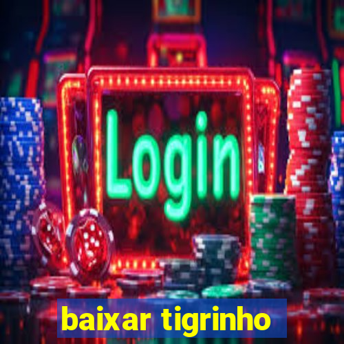 baixar tigrinho